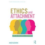 Ethics and Attachment: How We Make Moral Judgements