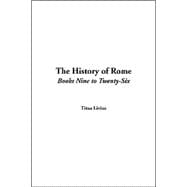 History Of Rome The Books Nine To Twenty-six