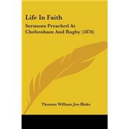 Life in Faith : Sermons Preached at Cheltenham and Rugby (1876)
