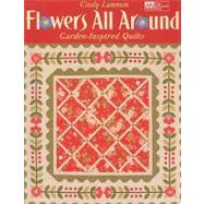 Flowers All Around: Garden-inspired Quilts