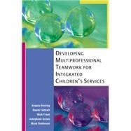 Developing Multiprofessional Teamwork for Integrated Children's Services