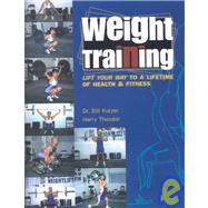 Weight Training: Lift Your Way to a Lifetime of Health & Fitness