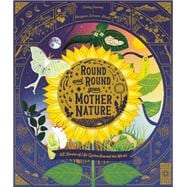 Round and Round Goes Mother Nature 48 Stories of Life Cycles Around the World