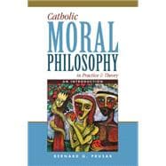Catholic Moral Philosophy in Practice & Theory