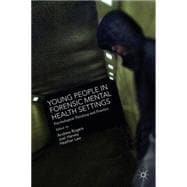Young People in Forensic Mental Health Settings Psychological Thinking and Practice