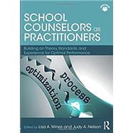 School Counselors as Practitioners: Building on Theory, Standards, and Experience for Optimal Performance