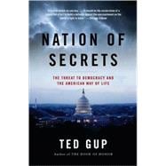 Nation of Secrets The Threat to Democracy and the American Way of Life