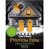 Color & Sleuth: Phantom Farm A Spooky Coloring Mystery book cover, ISBN 9781577159780