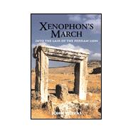 Xenophon's March : Into the Lair of the Persian Lion