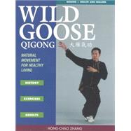 Wild Goose Qigong Natural Movement for Healthy Living