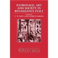 Patronage, Art, and Society in Renaissance Italy