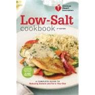 American Heart Association Low-Salt Cookbook, 4th Edition A Complete Guide to Reducing Sodium and Fat in Your Diet