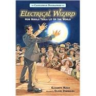 Electrical Wizard: Candlewick Biographies How Nikola Tesla Lit Up the World