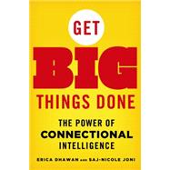 Get Big Things Done The Power of Connectional Intelligence