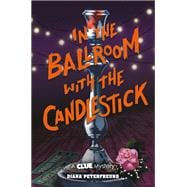 In the Ballroom with the Candlestick A Clue Mystery, Book Three