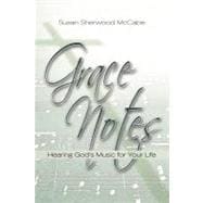 Grace Notes : Hearing God's Music for Your Life