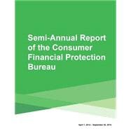 Semi-annual Report of the Consumer Financial Protection Bureau