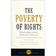The Poverty of Rights Human Rights and the Eradication of Poverty