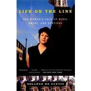 Life on the Line One Woman's Tale of Work, Sweat, and Survival