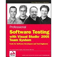 Professional Software Testing with Visual Studio<sup>®</sup> 2005 Team System: Tools for Software Developers and Test Engineers