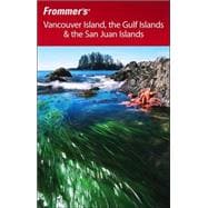 Frommer's<sup>®</sup> Vancouver Island, the Gulf Islands & the San Juan Islands