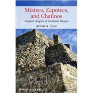 Mixtecs, Zapotecs, and Chatinos Ancient Peoples of Southern Mexico
