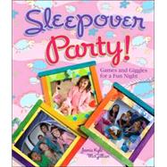 Sleepover Party! Games and Giggles for a Fun Night
