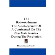 The Backwoodsman: The Autobiography of a Continental on the New York Frontier During the Revolution