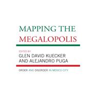 Mapping the Megalopolis Order and Disorder in Mexico City