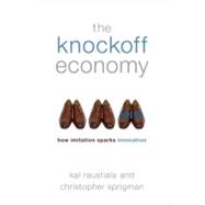 The Knockoff Economy How Imitation Sparks Innovation