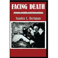 Facing Death: Images, Insights, and Interventions: A Handbook For Educators, Healthcare Professionals, And Counselors