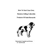 How to Start Your Own Business Selling Collectible Products of Saint Bernards