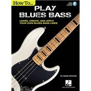 How to Play Blues Bass Learn, Create and Apply Your Own Blues Bass Lines