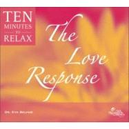 The Love Response; 10 Minutes to Relax