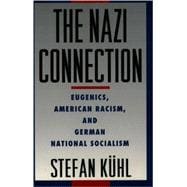 The Nazi Connection Eugenics, American Racism, and German National Socialism