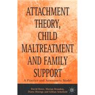 Attachment Theory, Child Maltreatment and Family Support