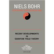 Recent Developments in Quantum Field Theory : Proceedings of the Niels Bohr Centennial Conference, Copenhagen, Denmark, May 6-10, 1985
