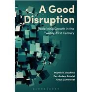 A Good Disruption Redefining Growth in the Twenty-First Century