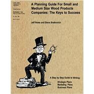 A Planning Guide for Small and Medium Size Wood Products Companies: The Keys to Success