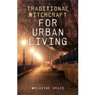 Traditional Witchcraft for Urban Living