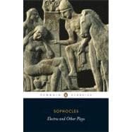 Electra and Other Plays : Electra, Ajax, Women of Trachis, Philoctetes