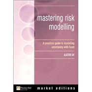 Mastering Risk Modelling : A Practical Guide to Modelling Uncertainty with Excel