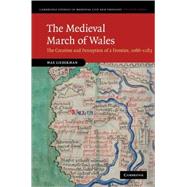 The Medieval March of Wales: The Creation and Perception of a Frontier, 1066â€“1283