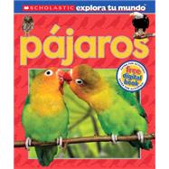 Scholastic Explora tu Mundo: Pájaros (Spanish language edition of Scholastic Discover More: Birds)