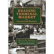 Reading Terminal Market : An Illustrated History