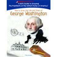 How To Draw The Life And Times Of George Washington