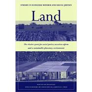 Land The Elusive Quest for Social Justice, Taxation Reform and a Sustainable Planetary Environment