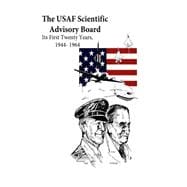 The Usaf Scientific Advisory Board: Its First Twenty Years, 1944-1964