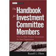 The Handbook for Investment Committee Members How to Make Prudent Investments for Your Organization