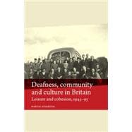 Deafness, community and culture in Britain Leisure and cohesion, 1945-95
